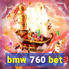 bmw 760 bet